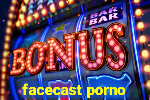 facecast porno